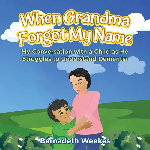 When Grandma Forgot my Name: My Conversation with a Child as He Struggles to Understand Dementia - Paperback
