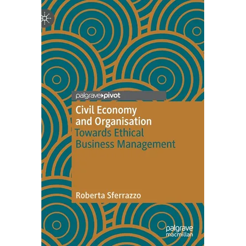 Civil Economy and Organisation: Towards Ethical Business Management - Hardcover