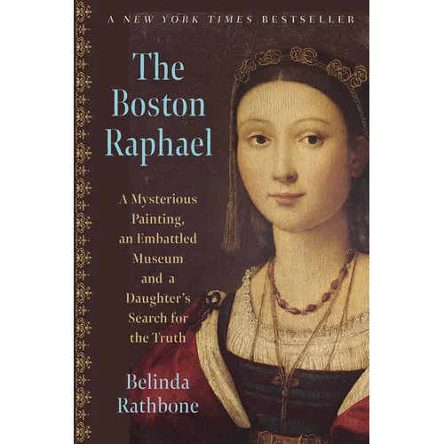 The Boston Raphael: A Mysterious Painting, an Embattled Museum, and a Daughter's Search for the Truth - Paperback