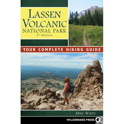 Lassen Volcanic National Park: Your Complete Hiking Guide - Hardcover