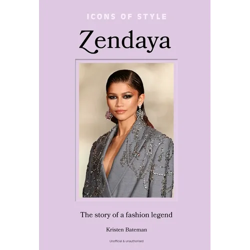 Icons of Style - Zendaya: The Story of a Fashion Icon - Hardcover