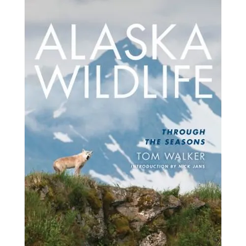 Alaska Wildlife: Through the Season - Paperback