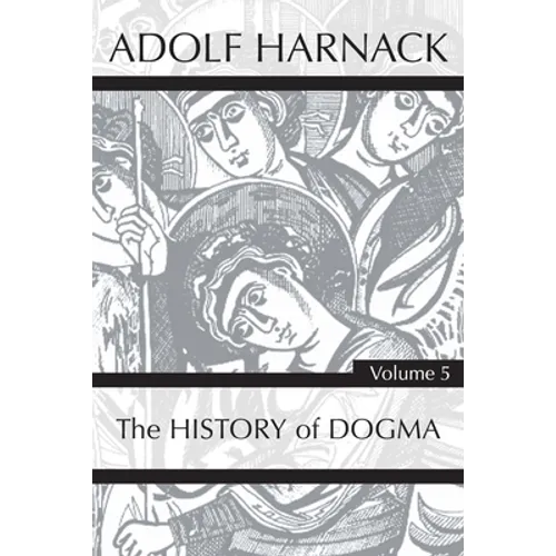 History of Dogma, Volume 5 - Paperback