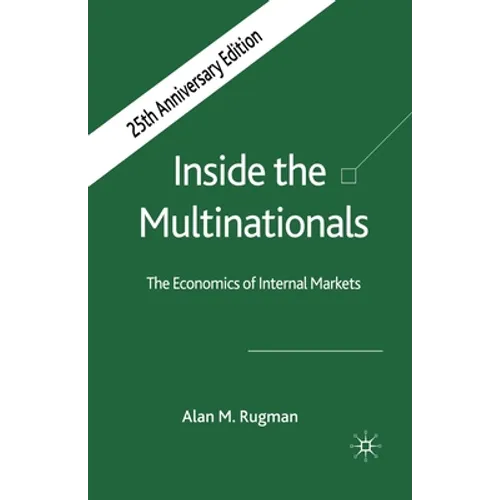 Inside the Multinationals 25th Anniversary Edition: The Economics of Internal Markets - Paperback