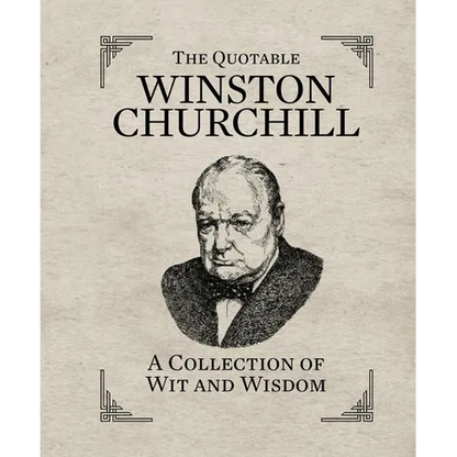 The Quotable Winston Churchill: A Collection of Wit and Wisdom - Hardcover