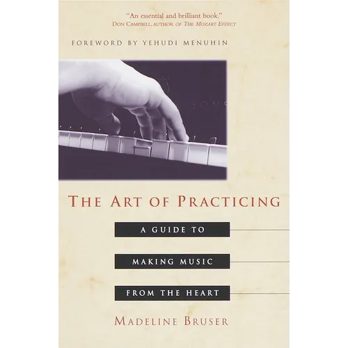 The Art of Practicing: A Guide to Making Music from the Heart - Paperback