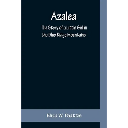 Azalea: The Story of a Little Girl in the Blue Ridge Mountains - Paperback