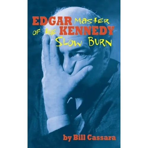 Edgar Kennedy (hardback): Master of the Slow Burn - Hardcover