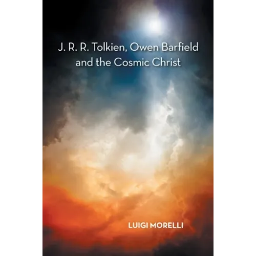 J. R. R. Tolkien, Owen Barfield and the Cosmic Christ - Paperback