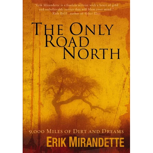 The Only Road North: 9,000 Miles of Dirt and Dreams - Paperback
