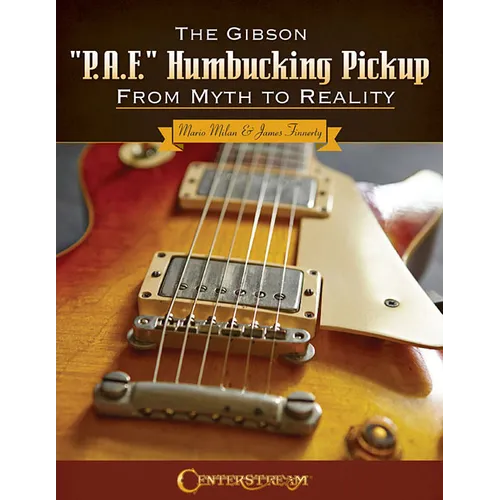 The Gibson P.A.F. Humbucking Pickup: From Myth to Reality - Paperback