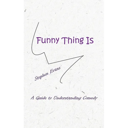 Funny Thing Is: A Guide to Understanding Comedy - Paperback