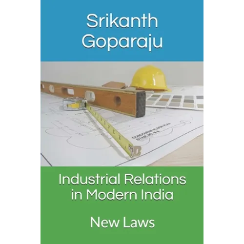 Industrial Relations in Modern India: New Laws - Paperback