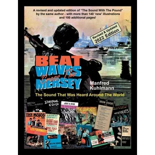 Beat Waves 'Cross the Mersey the Sound That Was Heard Around the World - Revised & Updated 2022 Edition - Paperback