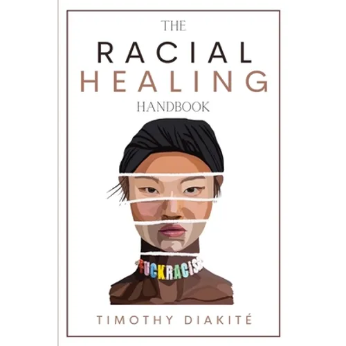 The Racial Healing Handbook: Why we have to talk About Racism, Multicultural Society and Solve the Cynical Mind-set that Plagues America. A Book About - Paperback