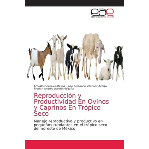 Reproducción y Productividad En Ovinos y Caprinos En Trópico Seco - Paperback