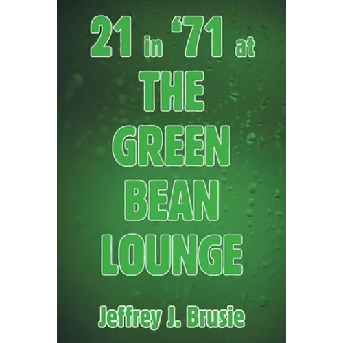 21 in '71 at the Green Bean Lounge - Paperback