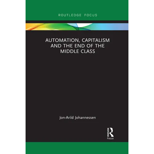 Automation, Capitalism and the End of the Middle Class - Paperback