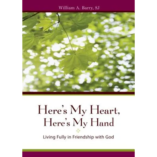 Here's My Heart, Here's My Hand: Living Fully in Friendship with God - Paperback