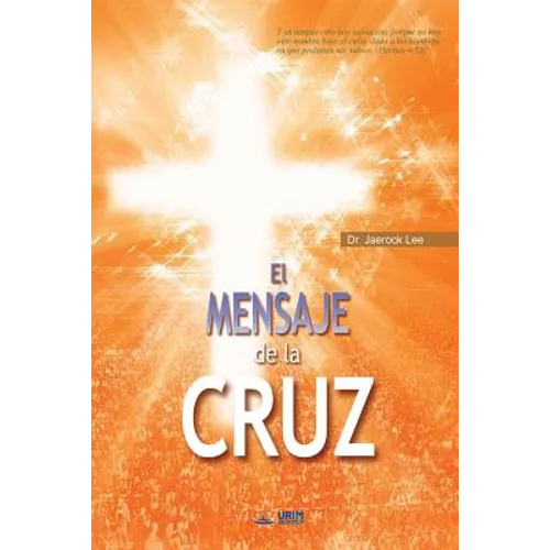 El Mensaje De La Cruz: The Message of the Cross (Spanish Edition) - Paperback
