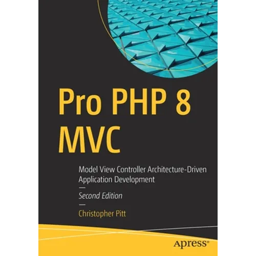 Pro PHP 8 MVC: Model View Controller Architecture-Driven Application Development - Paperback