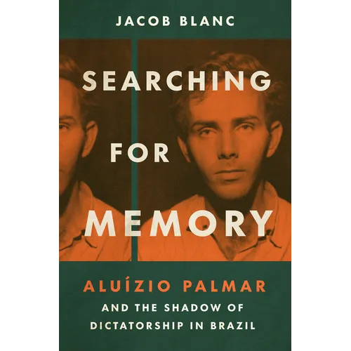 Searching for Memory: Aluízio Palmar and the Shadow of Dictatorship in Brazil - Paperback