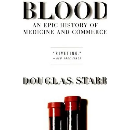 Blood: An Epic History of Medicine and Commerce - Paperback