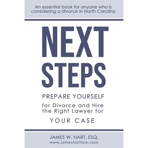 Next Steps: Prepare Yourself for Divorce and Hire the Right Lawyer for Your Case - Paperback