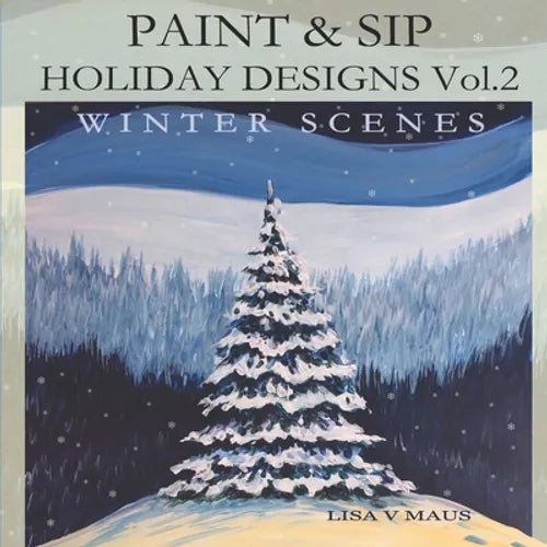Paint and Sip Holiday Designs Vol.2: Winter Scenes - Paperback