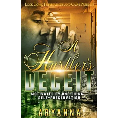 A Hustler's Deceit: Motivated by One Thing, Self Preservation - Paperback