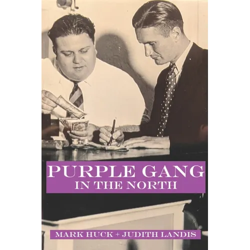 Purple Gang in the North: How Club Manitou was Planned, Built, Operated, and Transmogrified - Paperback