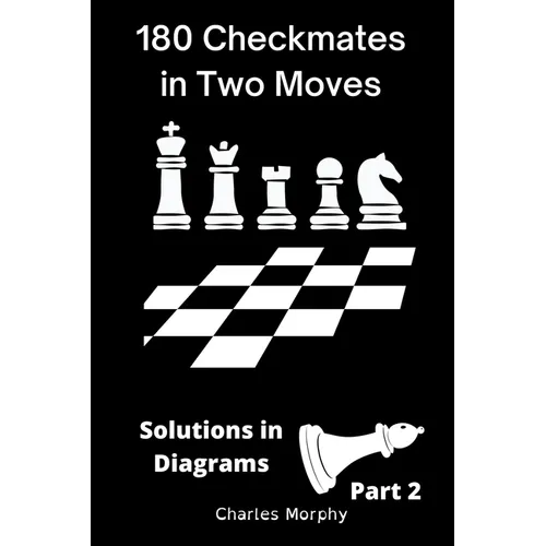 180 Checkmates in Two Moves, Solutions in Diagrams Part 2 - Paperback