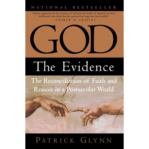 God: The Evidence: The Reconciliation of Faith and Reason in a Postsecular World - Paperback