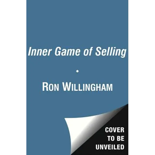 The Inner Game of Selling: Mastering the Hidden Forces That Determine Your Success - Paperback