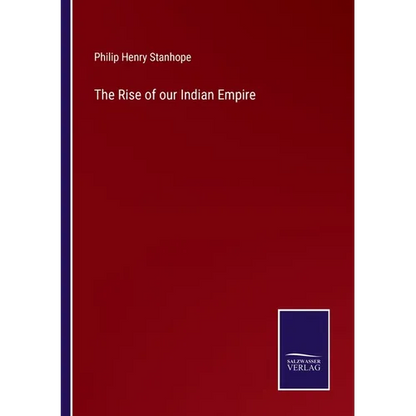 The Rise of our Indian Empire - Paperback