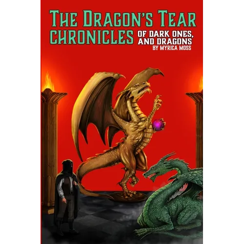The Dragon's Tear Chronicles - Of Dark Ones And Dragons - Paperback