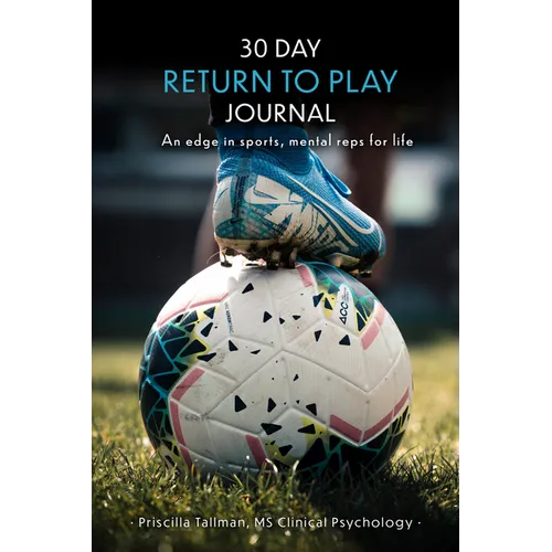 30 Day Return to Play Journal: An Edge in Sports, Mental Reps for Life - Paperback