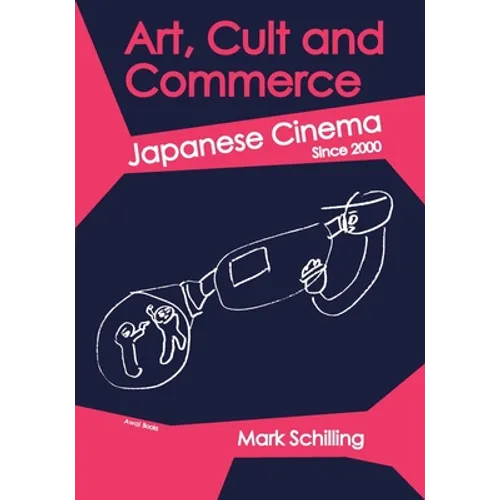 Art, Cult and Commerce: Japanese Cinema Since 2000 - Paperback