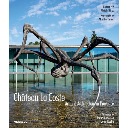 Château La Coste: Art and Architecture in Provence - Hardcover