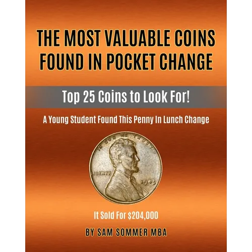 The Most Valuable Coins Found In Pocket Change: Top 25 Coins To Look For! - Paperback