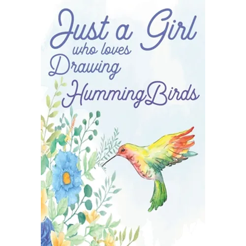 Just a Girl Who Loves Drawing Hummingbirds - Paperback