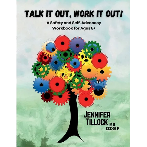 Talk It Out, Work It Out! A Safety and Self-Advocacy Workbook for Ages 8+: Interactive Scenarios for School, Home, and the World - Paperback