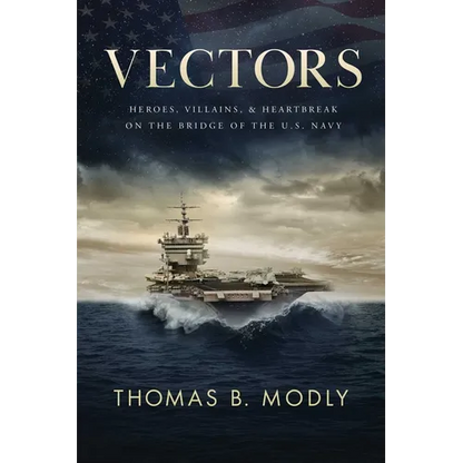Vectors: Heroes, Villains, and Heartbreak on the Bridge of the U.S. Navy - Hardcover