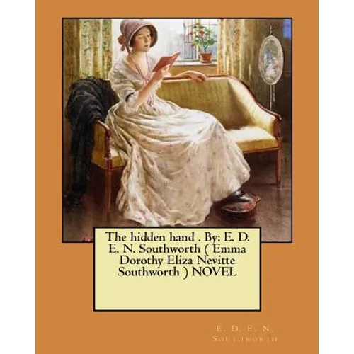 The hidden hand . By: E. D. E. N. Southworth ( Emma Dorothy Eliza Nevitte Southworth ) NOVEL - Paperback