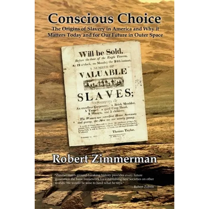 Conscious Choice: The Origins of Slavery in America and Why it Matters Today and for Our Future in Outer Space - Paperback