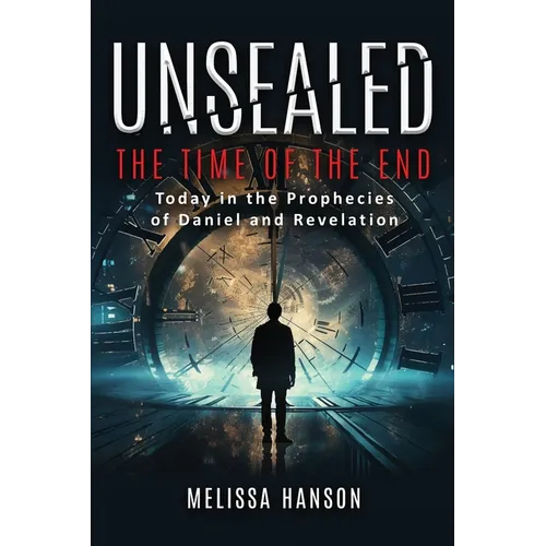 Unsealed: The Time of the End - Paperback