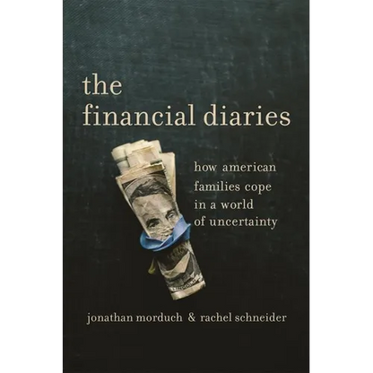 The Financial Diaries: How American Families Cope in a World of Uncertainty - Paperback