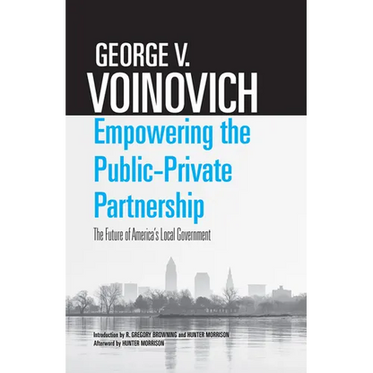 Empowering the Public-Private Partnership: The Future of America's Local Government - Paperback