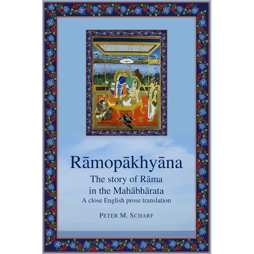 Rāmopākhyāna - the story of Rāma in the Mahābhārata: a close English prose translation - Paperback
