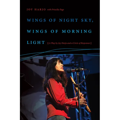 Wings of Night Sky, Wings of Morning Light: A Play by Joy Harjo and a Circle of Responses - Paperback
